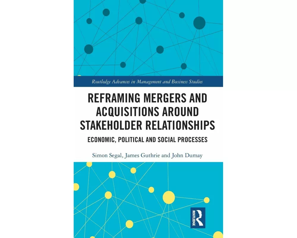 Reframing Mergers and Acquisitions around Stakeholder Relationships