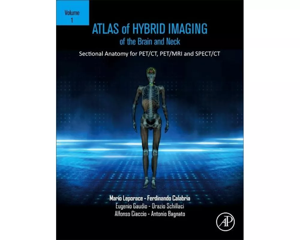 Atlas of Hybrid Imaging Sectional Anatomy for PET/CT, PET/MRI and SPECT/CT Vol. 1: Brain and Neck