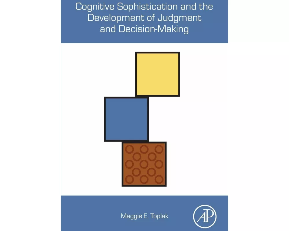 Cognitive Sophistication and the Development of Judgment and Decision-Making