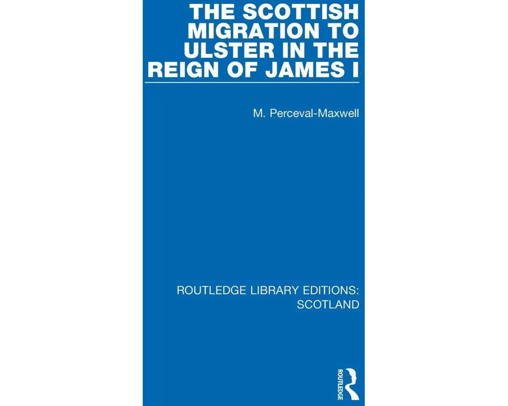 The Scottish Migration to Ulster in the Reign of James I
