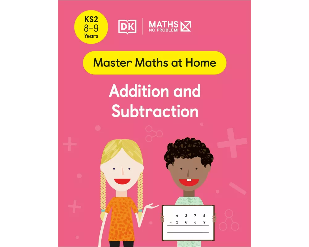 Maths — No Problem! Addition and Subtraction, Ages 8-9 (Key Stage 2)