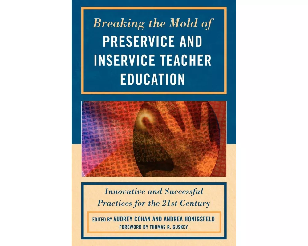 Breaking the Mold of Preservice and Inservice Teacher Education