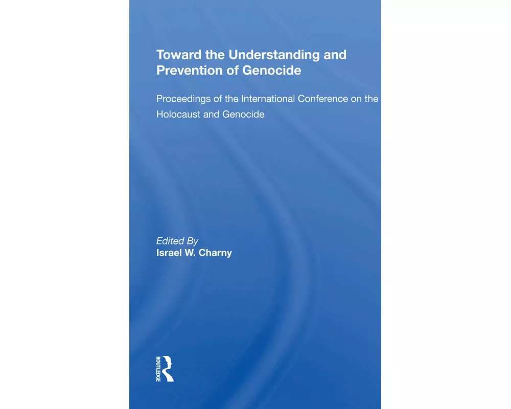 Toward The Understanding And Prevention Of Genocide