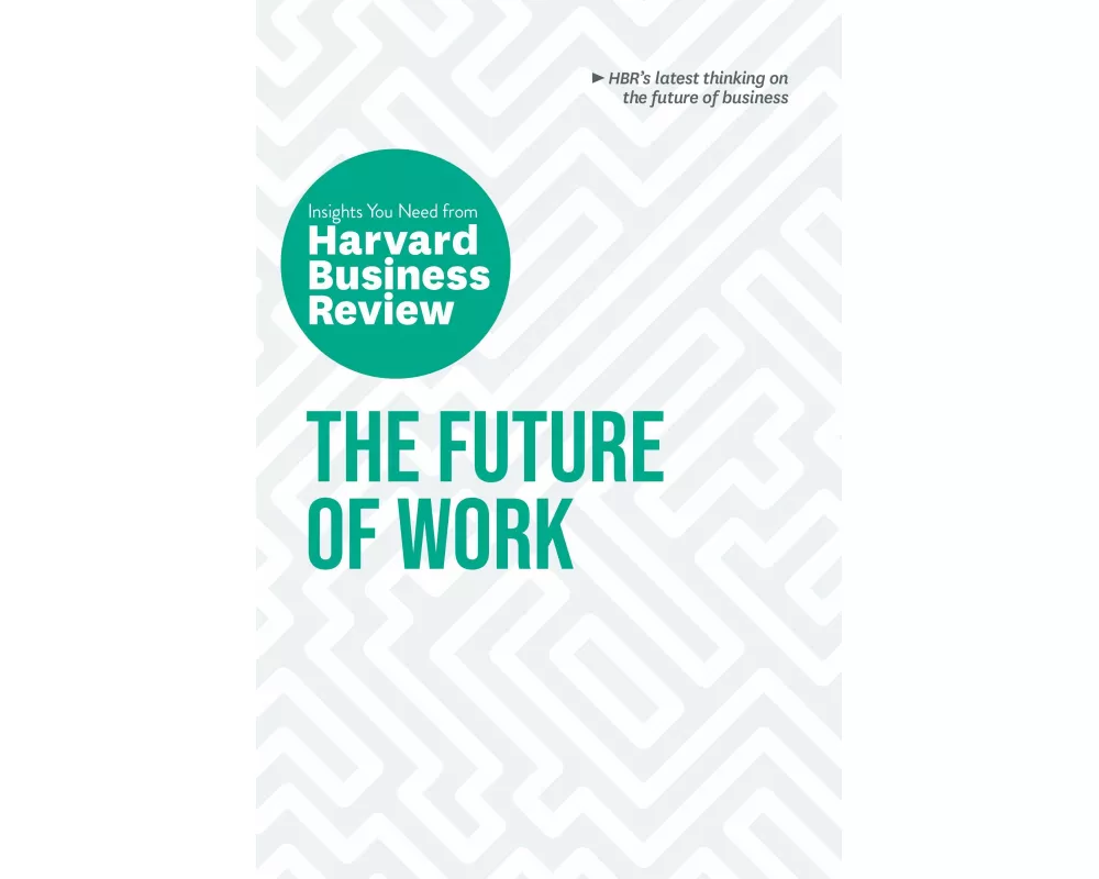 The Future of Work: The Insights You Need from Harvard Business Review
