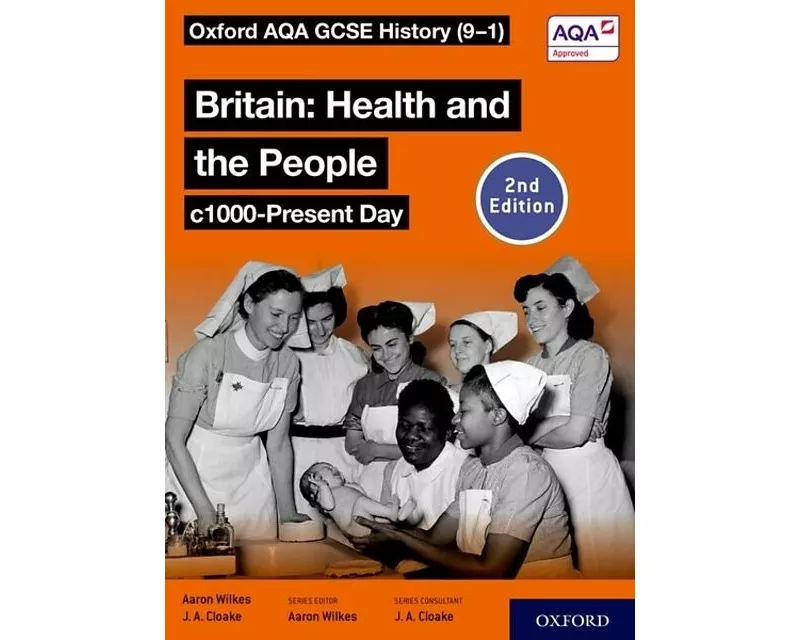 Oxford AQA GCSE History (9-1): Britain: Health and the People c1000-Present Day Student Book Second Edition