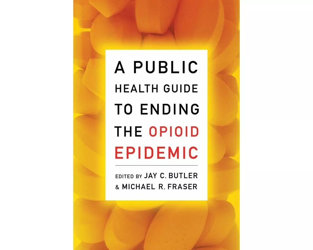 A Public Health Guide to Ending the Opioid Epidemic