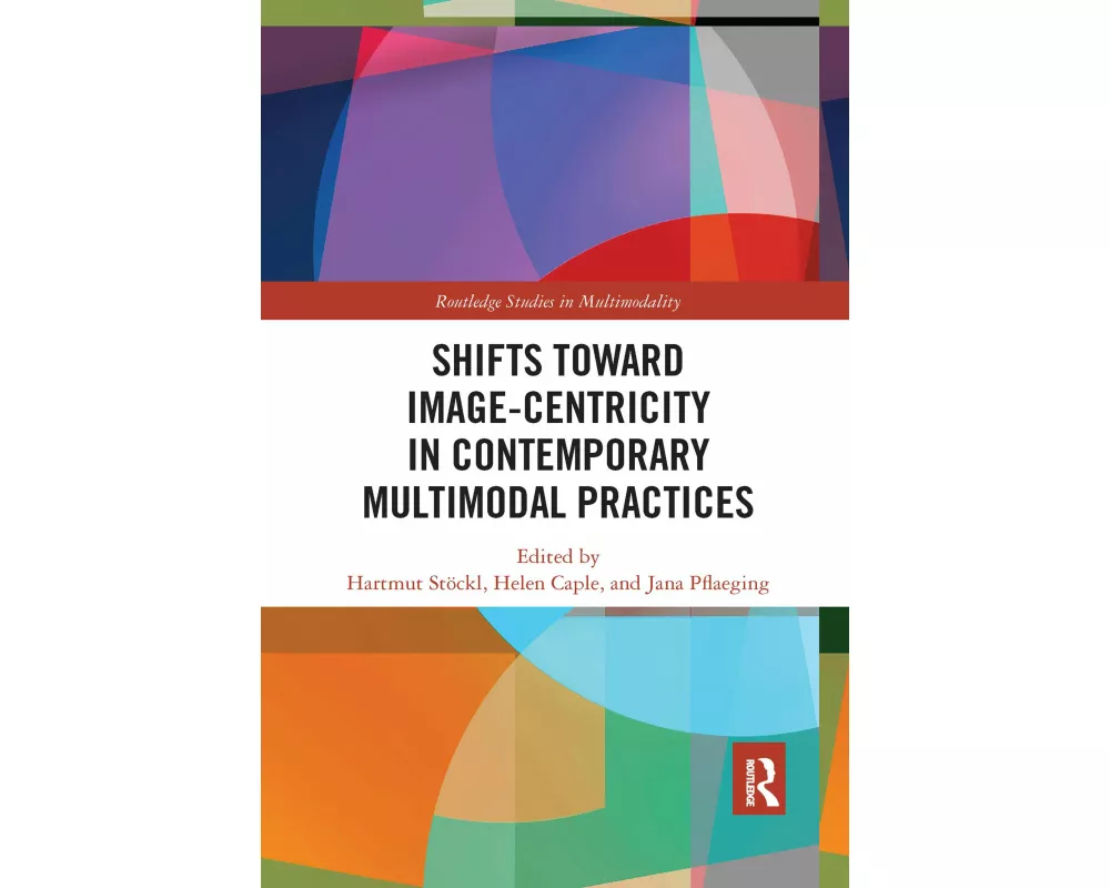Shifts towards Image-centricity in Contemporary Multimodal Practices