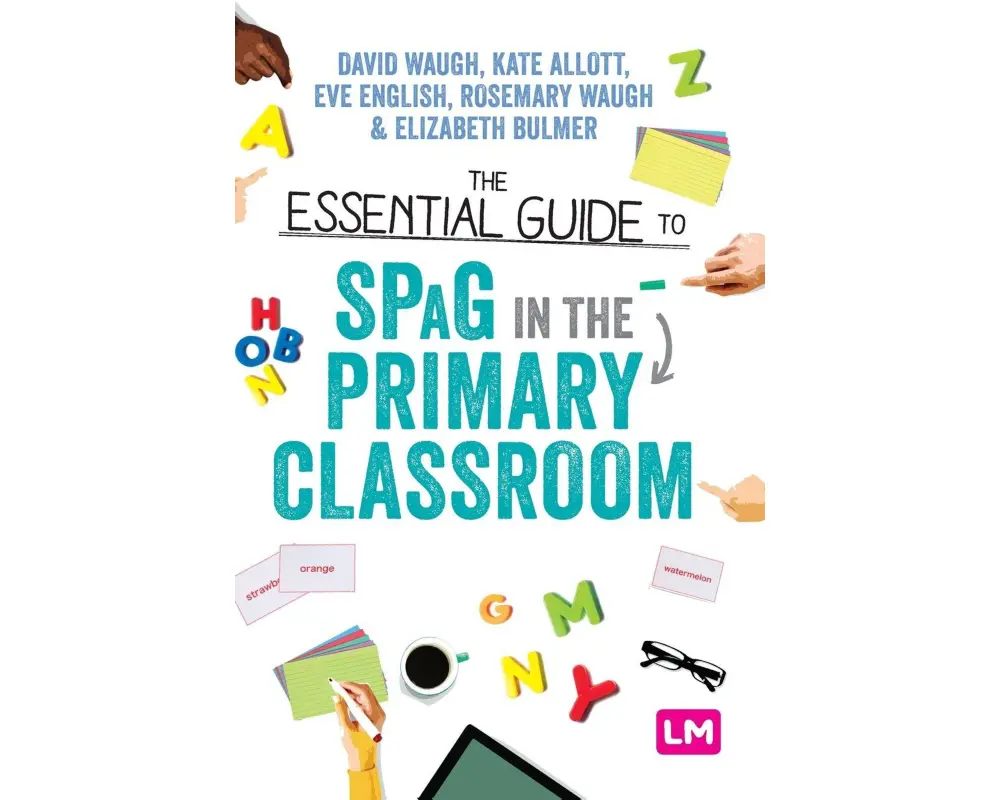 The Essential Guide to SPaG in the Primary Classroom