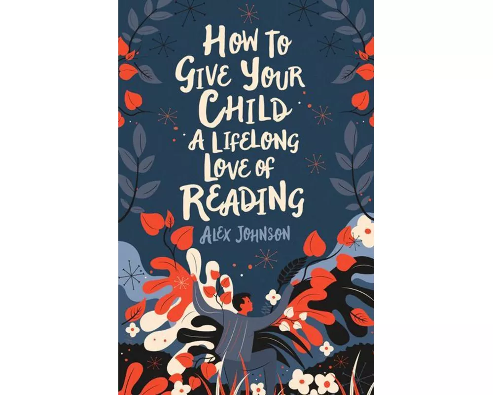 How To Give Your Child A Lifelong Love Of Reading