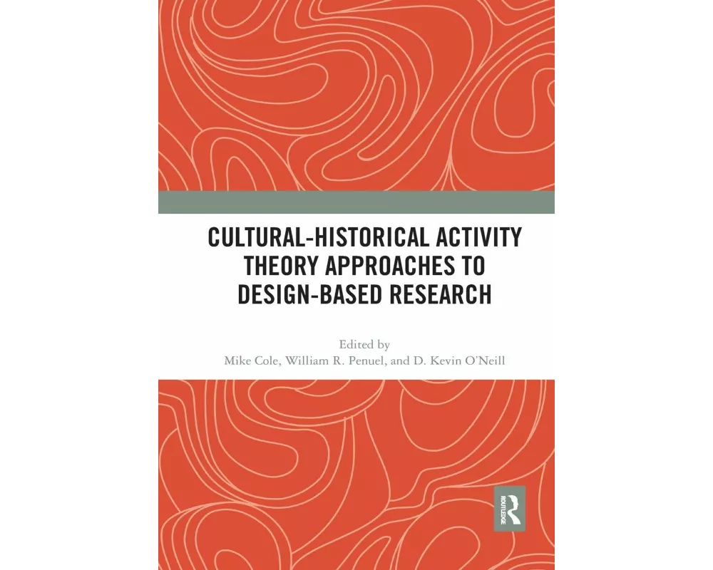 Cultural-Historical Activity Theory Approaches to Design-Based Research