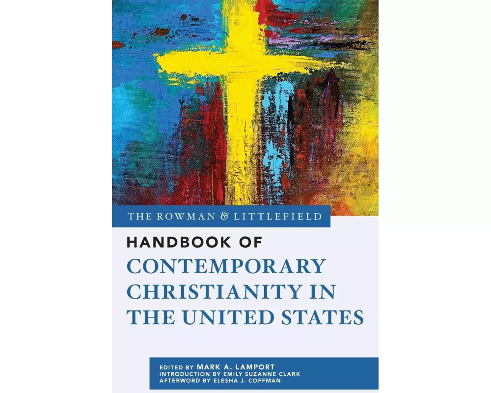 The Rowman & Littlefield Handbook of Contemporary Christianity in the United States