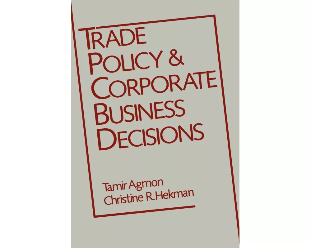 Trade Policy and Corporate Business Decisions