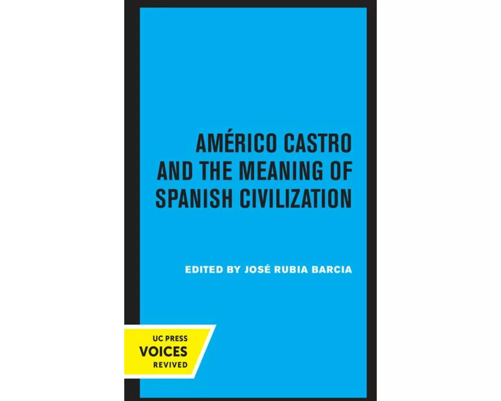 Americo Castro and the Meaning of Spanish Civilization
