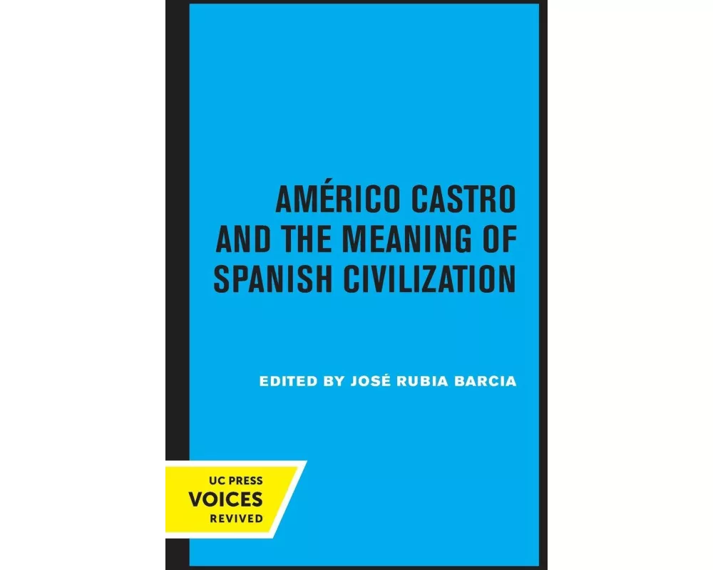 Americo Castro and the Meaning of Spanish Civilization