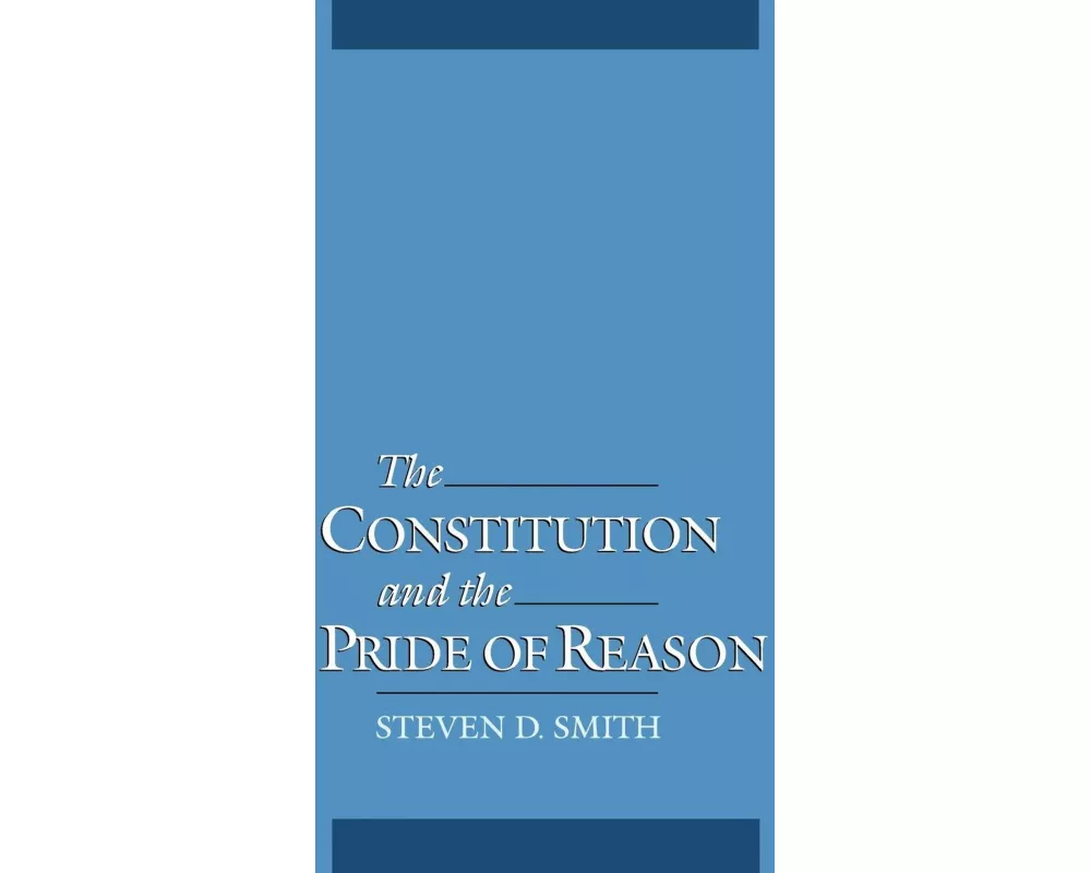 The Constitution and the Pride of Reason