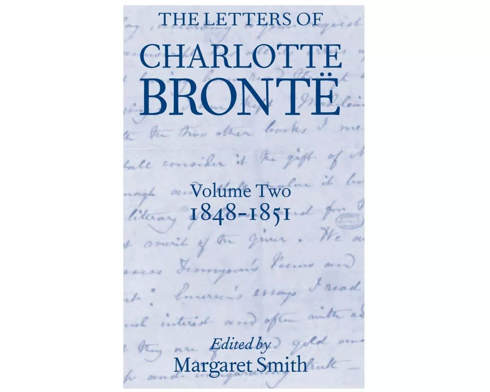 The Letters of Charlotte Brontë: Volume II: 1848-1851