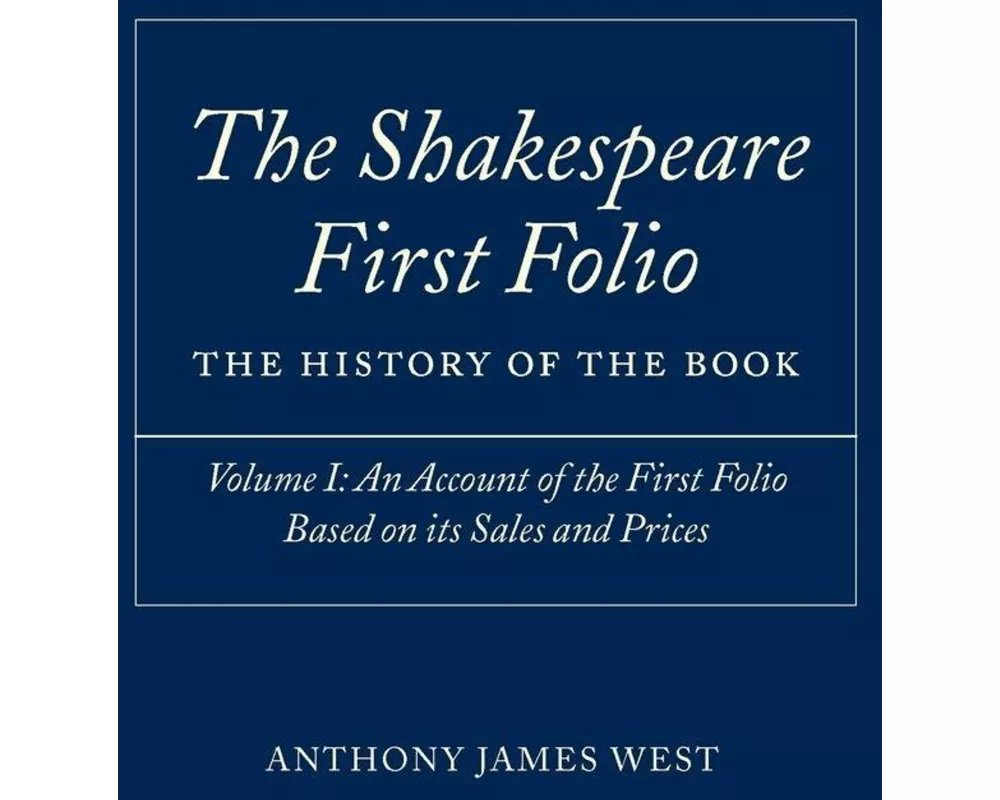 The Shakespeare First Folio: The History of the Book