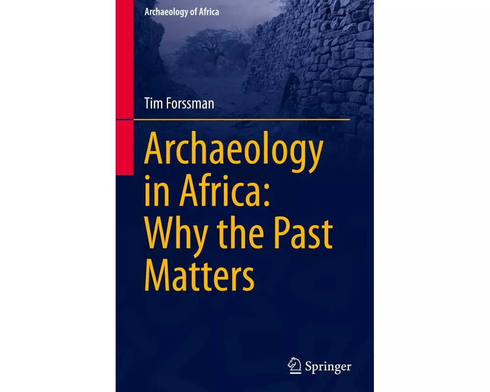 Archaeology in Africa: Why the past matters