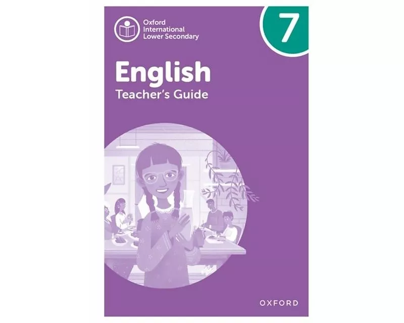 Oxford International Lower Secondary English: Teacher's Guide 7