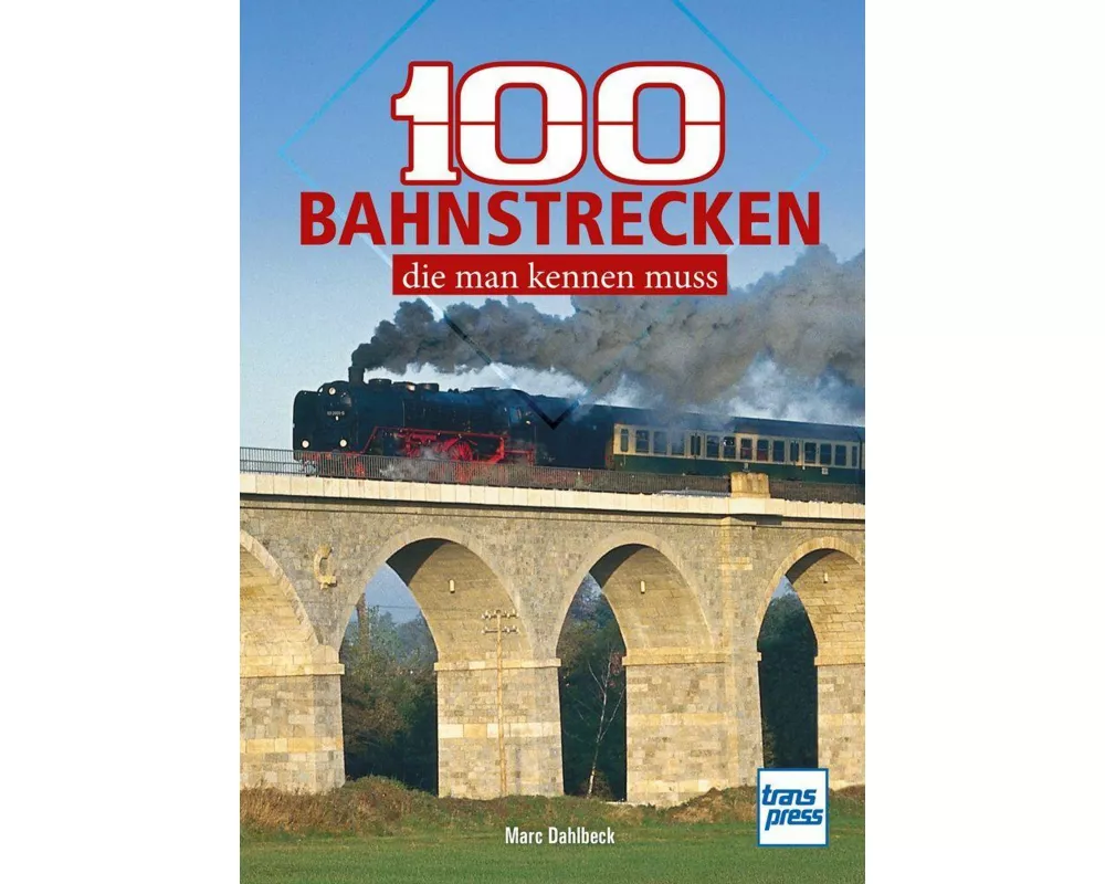100 Bahnstrecken, die man kennen muss