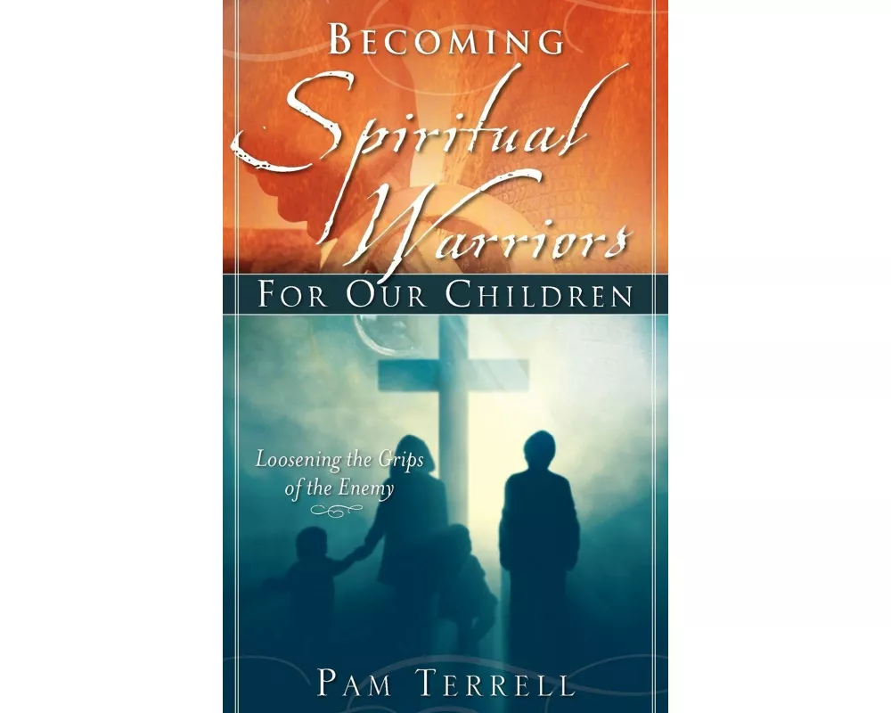 Becoming Spiritual Warriors for Our Children
