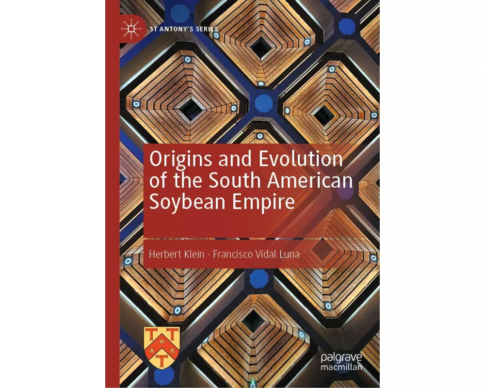 Origins and Evolution of the South American Soybean Empire