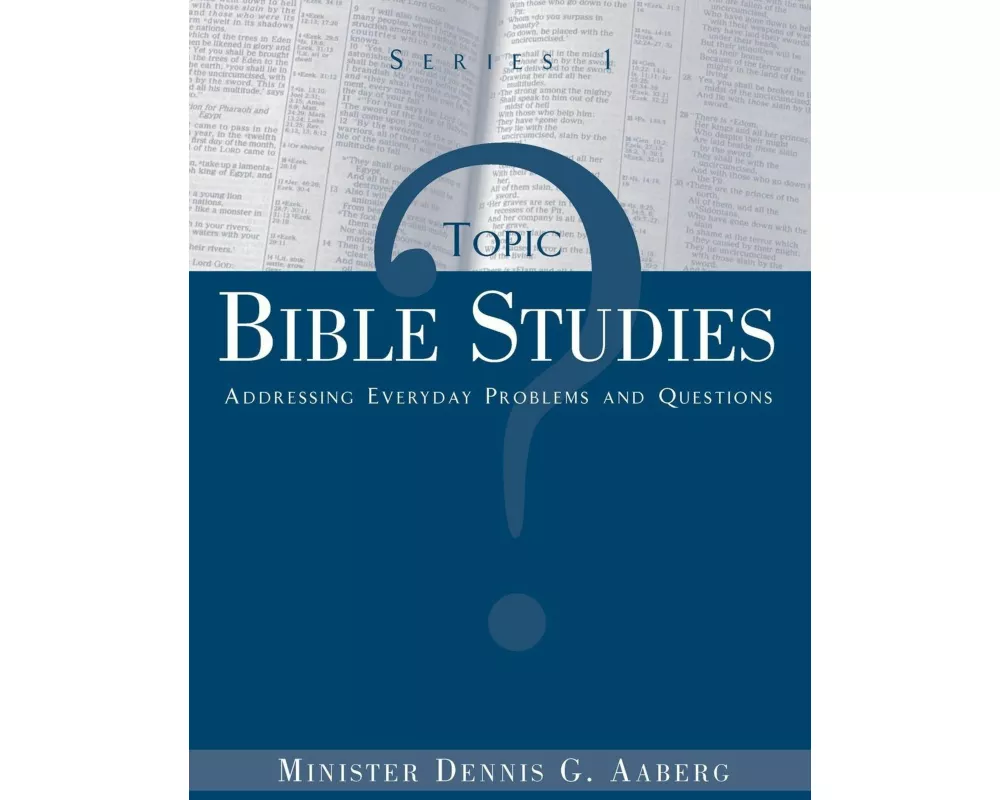 Topic Bible Studies Addressing Everyday Problems and Questions - Series 1