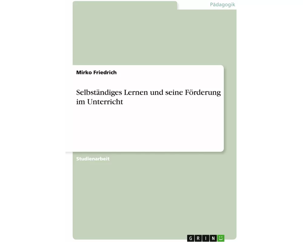 Selbständiges Lernen und seine Förderung im Unterricht