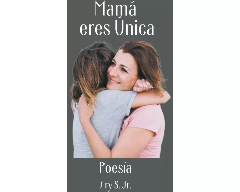Mamá, eres Única Poesía