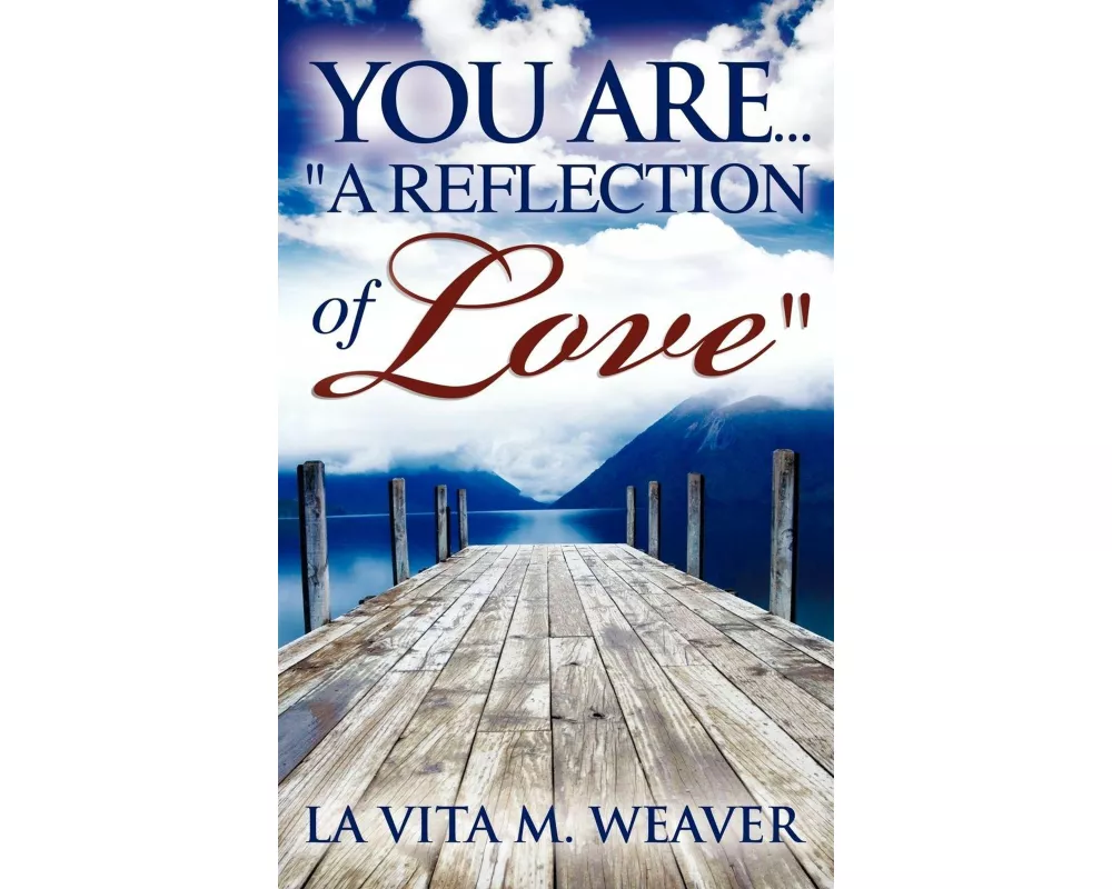 You Are... "A Reflection of Love"