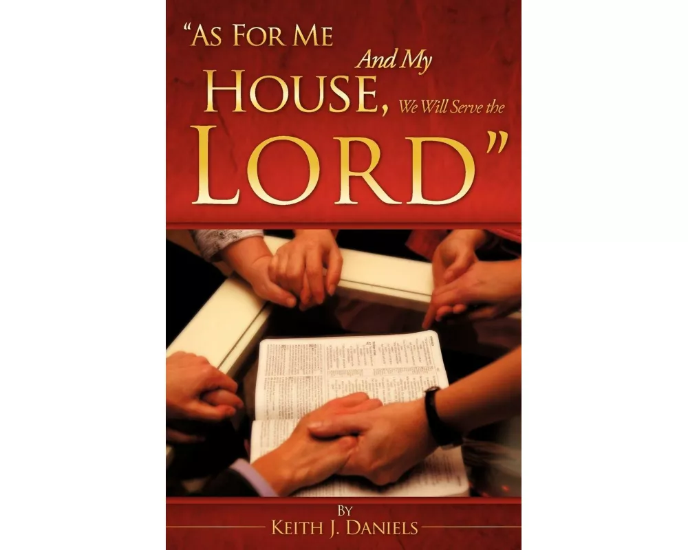"As For Me And My House, We Will Serve the Lord"