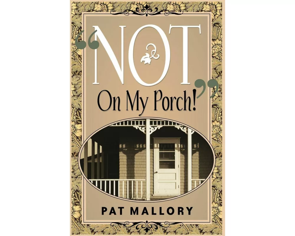 "Not On My Porch!"