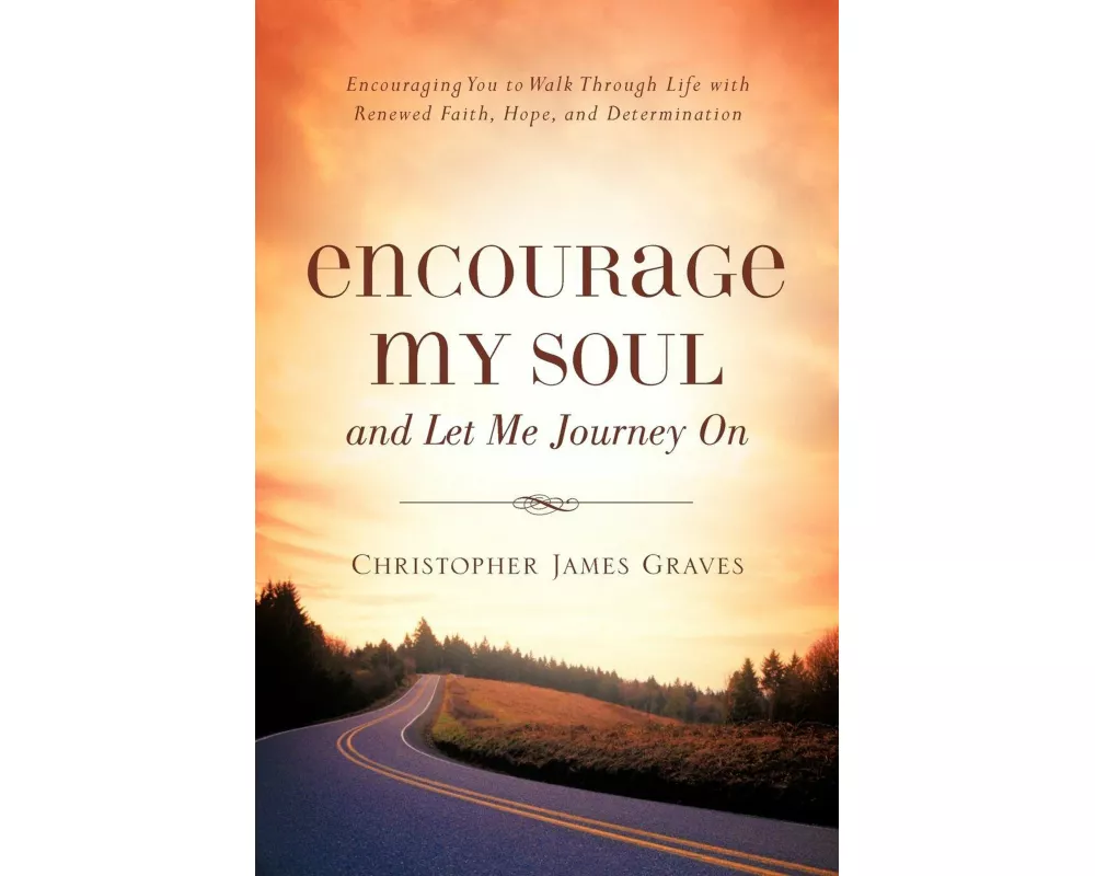 Encourage My Soul and Let Me Journey on