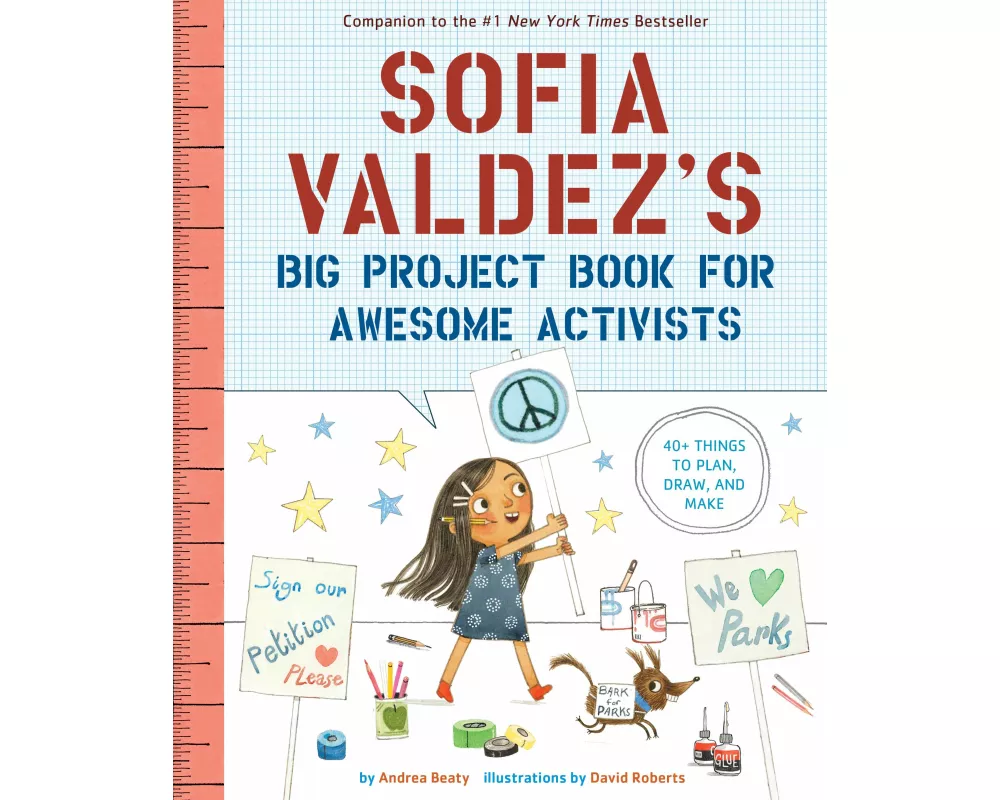 Sofia Valdez's Big Project Book for Awesome Activists