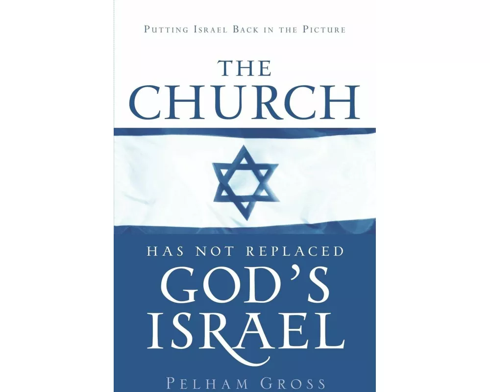 The Church Has Not Replaced God's Israel