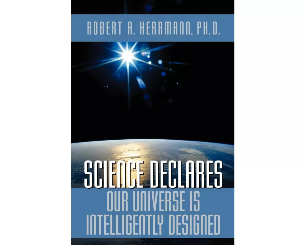 Science Declares Our Universe Is Intelligently Designed