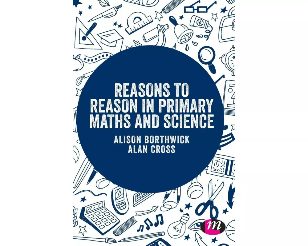Reasons to Reason in Primary Maths and Science