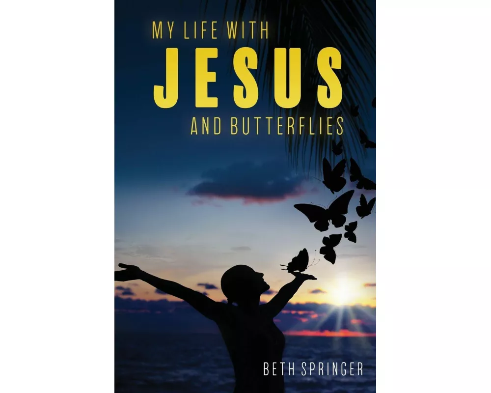 My Life with Jesus and Butterflies