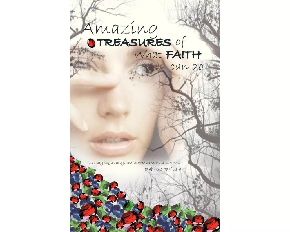 Amazing Treasures of What Faith Can Do