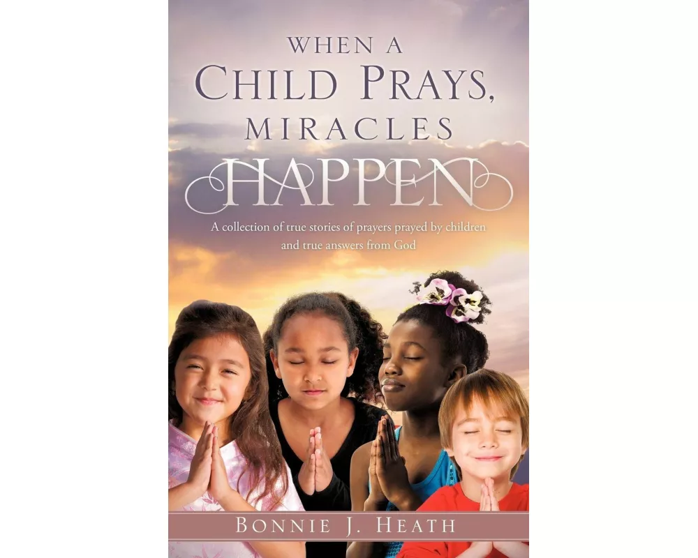 When a Child Prays, Miracles Happen