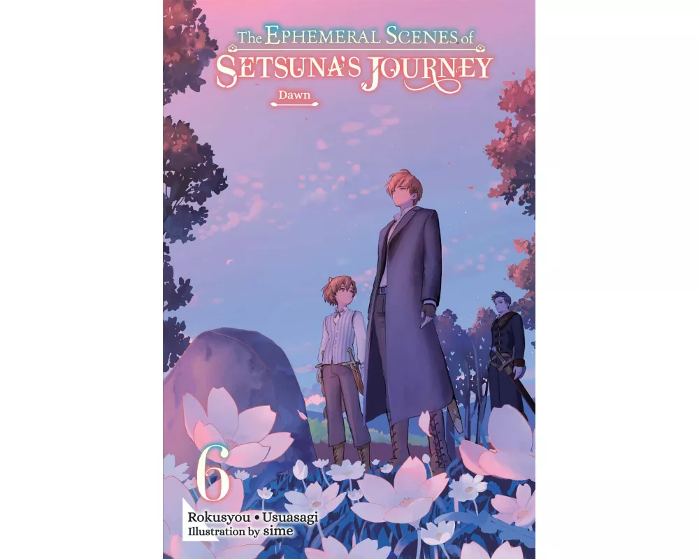 The Ephemeral Scenes of Setsuna's Journey, Vol. 6 (light novel)