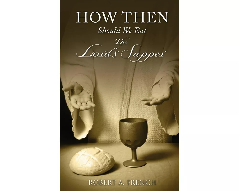 How Then Should We Eat the Lord's Supper