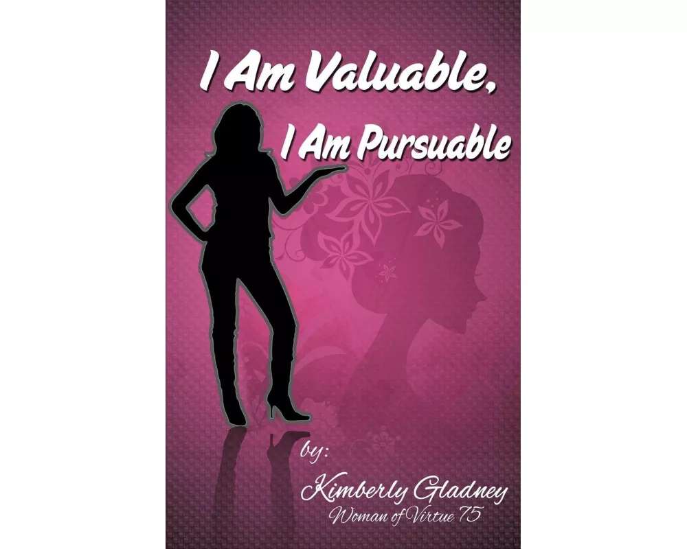 I Am Valuable, I Am Pursuable