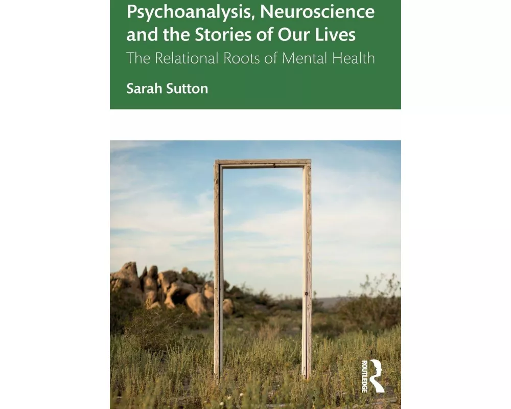 Psychoanalysis, Neuroscience and the Stories of Our Lives