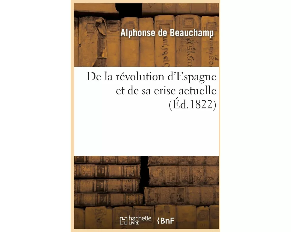 de la Révolution d'Espagne Et de Sa Crise Actuelle