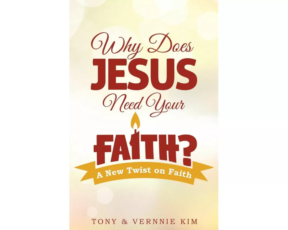 Why Does Jesus Need Your Faith?