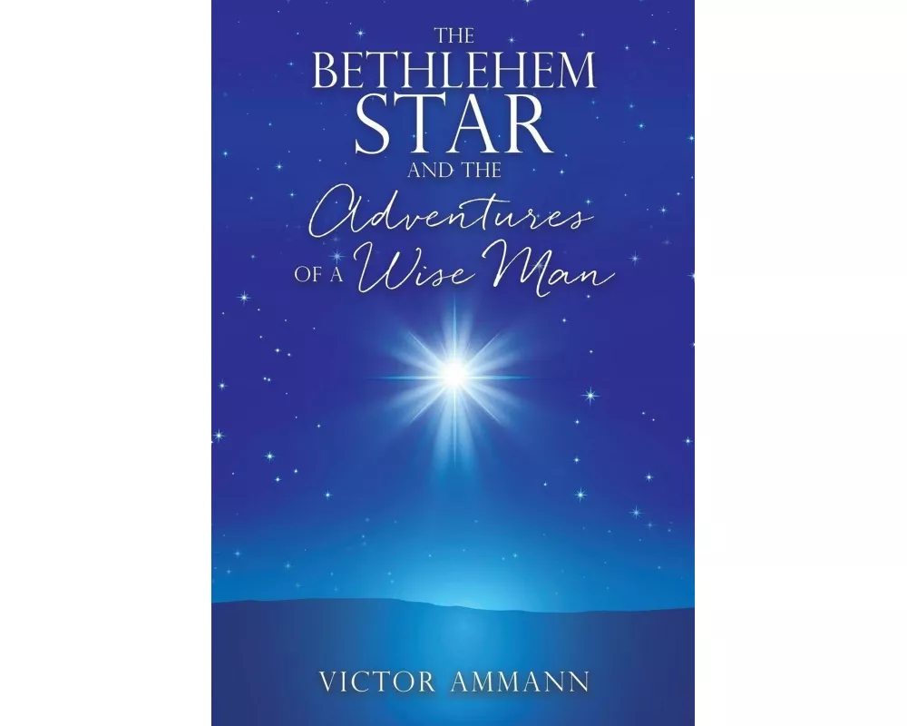 The Bethlehem Star and the Adventuires of a Wise Man