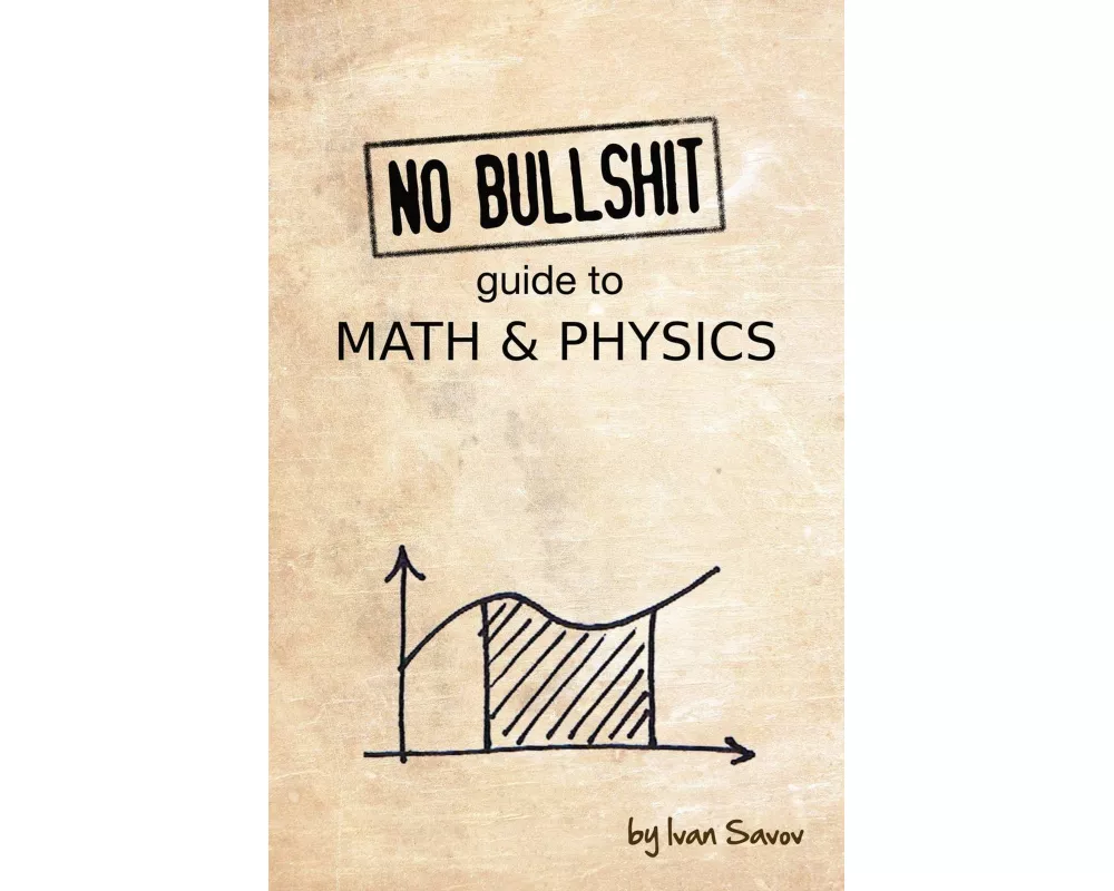 No Bullshit Guide to Math and Physics