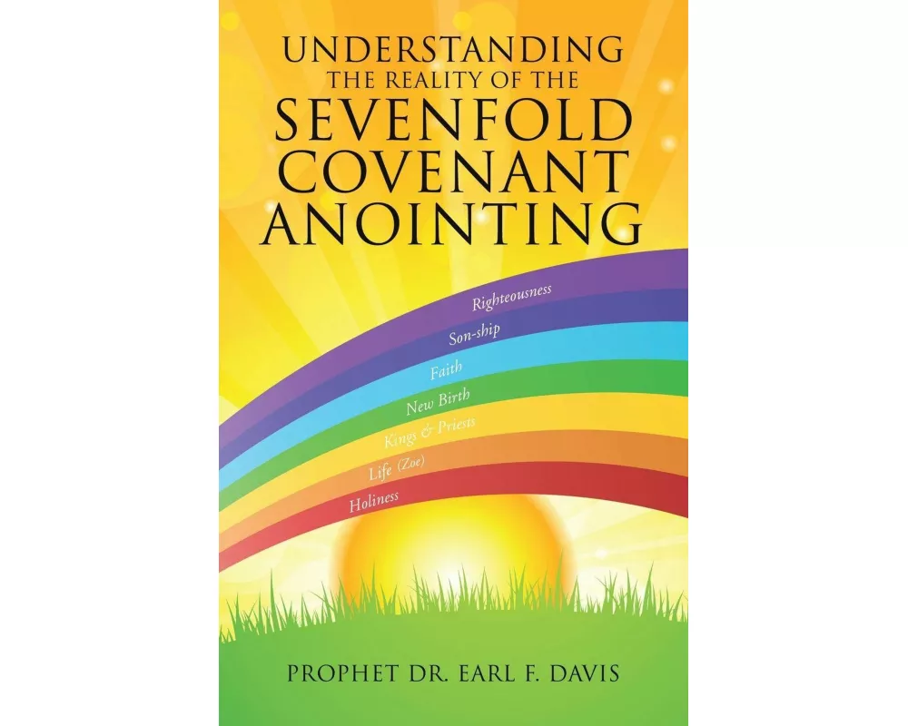 Understanding the Reality of the Sevenfold Covenant Anointing