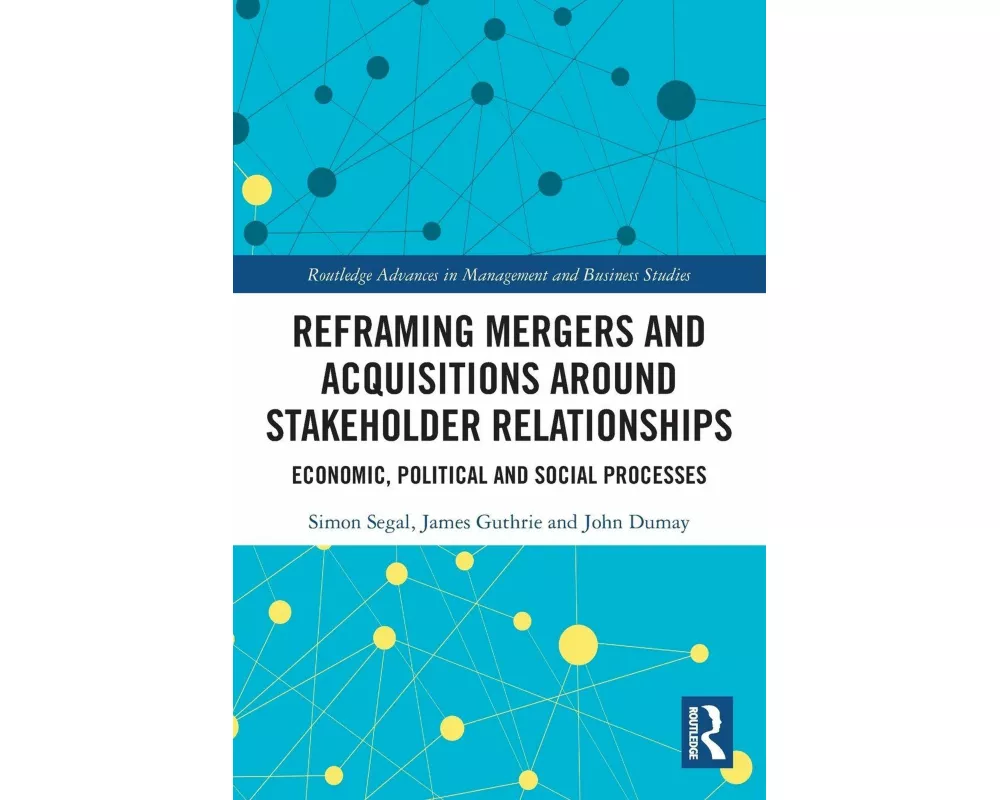 Reframing Mergers and Acquisitions around Stakeholder Relationships